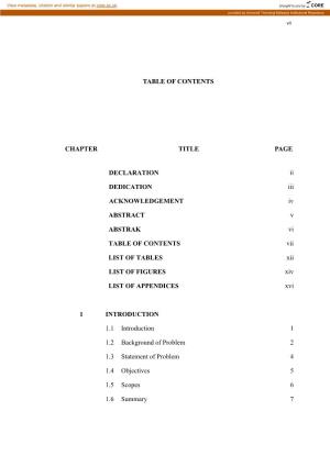TABLE of CONTENTS CHAPTER TITLE PAGE DECLARATION Ii DEDICATION Iii ACKNOWLEDGEMENT Iv ABSTRACT V ABSTRAK Vi TABLE of CONTENTS Vi