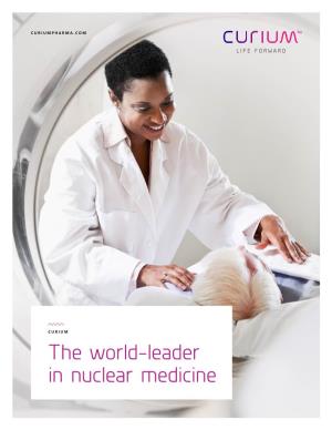 The World-Leader in Nuclear Medicine ABOUT CURIUM