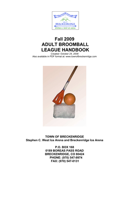 BROOMBALL LEAGUE HANDBOOK Created: October 24, 2008 Also Available in PDF Format At