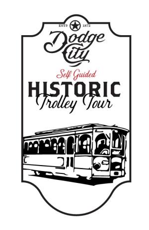 HISTORIC Trolley Tour Dodge City Convention & Visitors Bureau Historic Trolley Tour