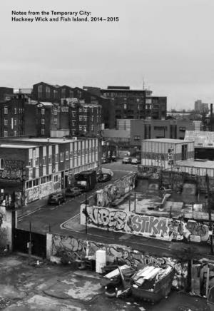 Notes from the Temporary City: Hackney Wick and Fish Island, 2014 – 2015