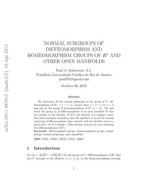 Arxiv:0911.4835V3 [Math.GT] 10 Apr 2012 NORMAL SUBGROUPS of DIFFEOMORPHISM and HOMEOMORPHISM GROUPS of R and OTHER OPEN MANIFO