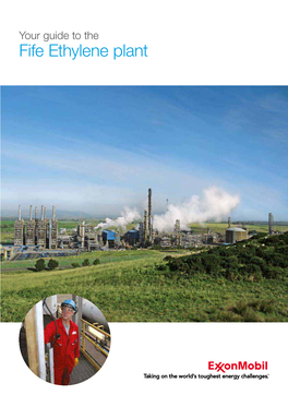 Your Guide to the Fife Ethylene Plant Exxonmobil Is the World’S Leading Publicly Traded International Oil and Gas Company