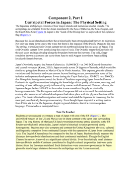 Component 2, Part 1 Centripetal Forces in Japan: the Physical Setting the Japanese Archipelago Consists of Four Major Islands and Numerous Smaller Islands