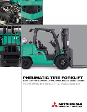 Pneumatic Tire Forklift 8,000-12,000 Lb Capacity Lp Gas, Gasoline and Diesel Models the Pneumatic Tire Forklift That Pulls Its Weight Comfort Comes Standard