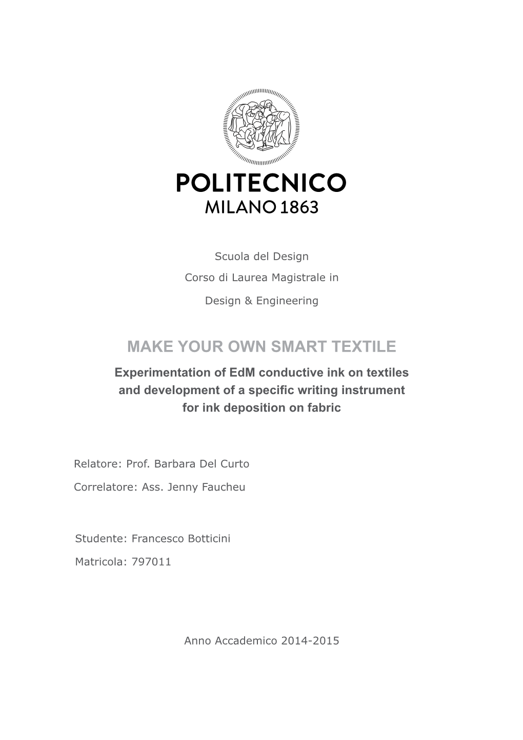 MAKE YOUR OWN SMART TEXTILE Experimentation of Edm Conductive Ink on Textiles and Development of a Specific Writing Instrument for Ink Deposition on Fabric