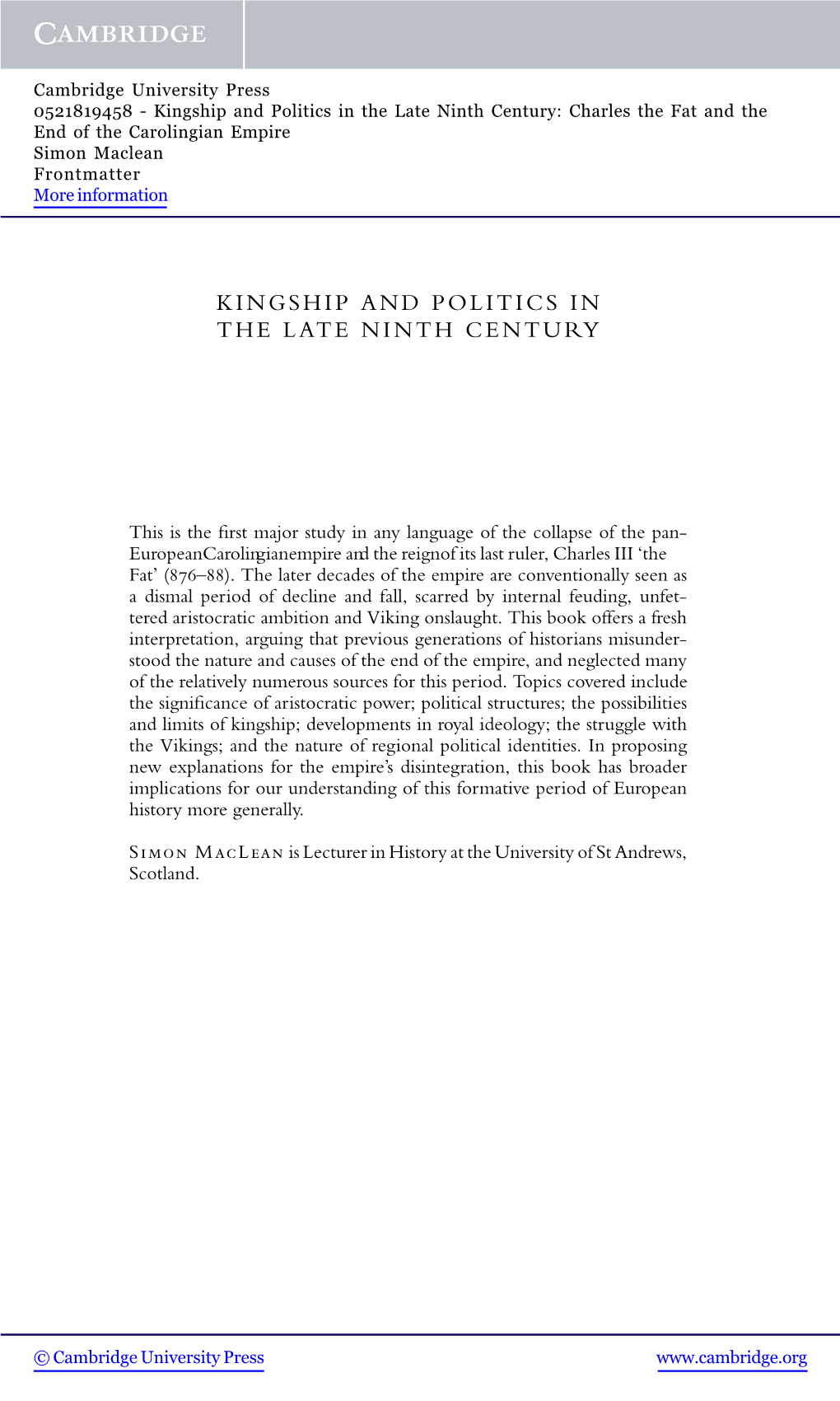 Kingship and Politics in the Late Ninth Century: Charles the Fat and the End of the Carolingian Empire Simon Maclean Frontmatter More Information