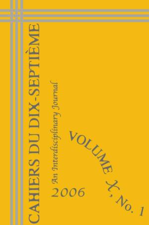 Printable PDF of Entire Volume (2005)Cahiers Du Dix-Septième X, 1