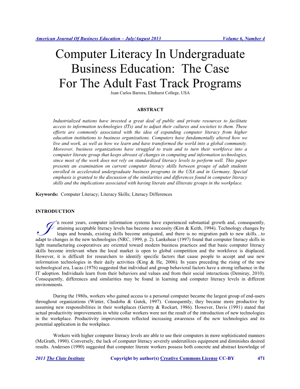 Computer Literacy in Undergraduate Business Education: the Case for the Adult Fast Track Programs Juan Carlos Barrera, Elmhurst College, USA