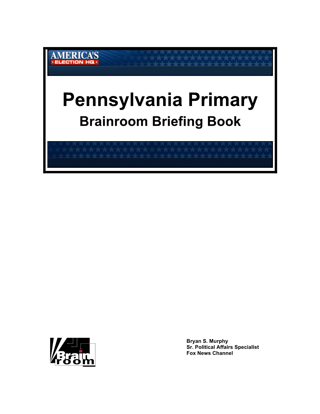 Pennsylvania Primary Brainroom Briefing Book