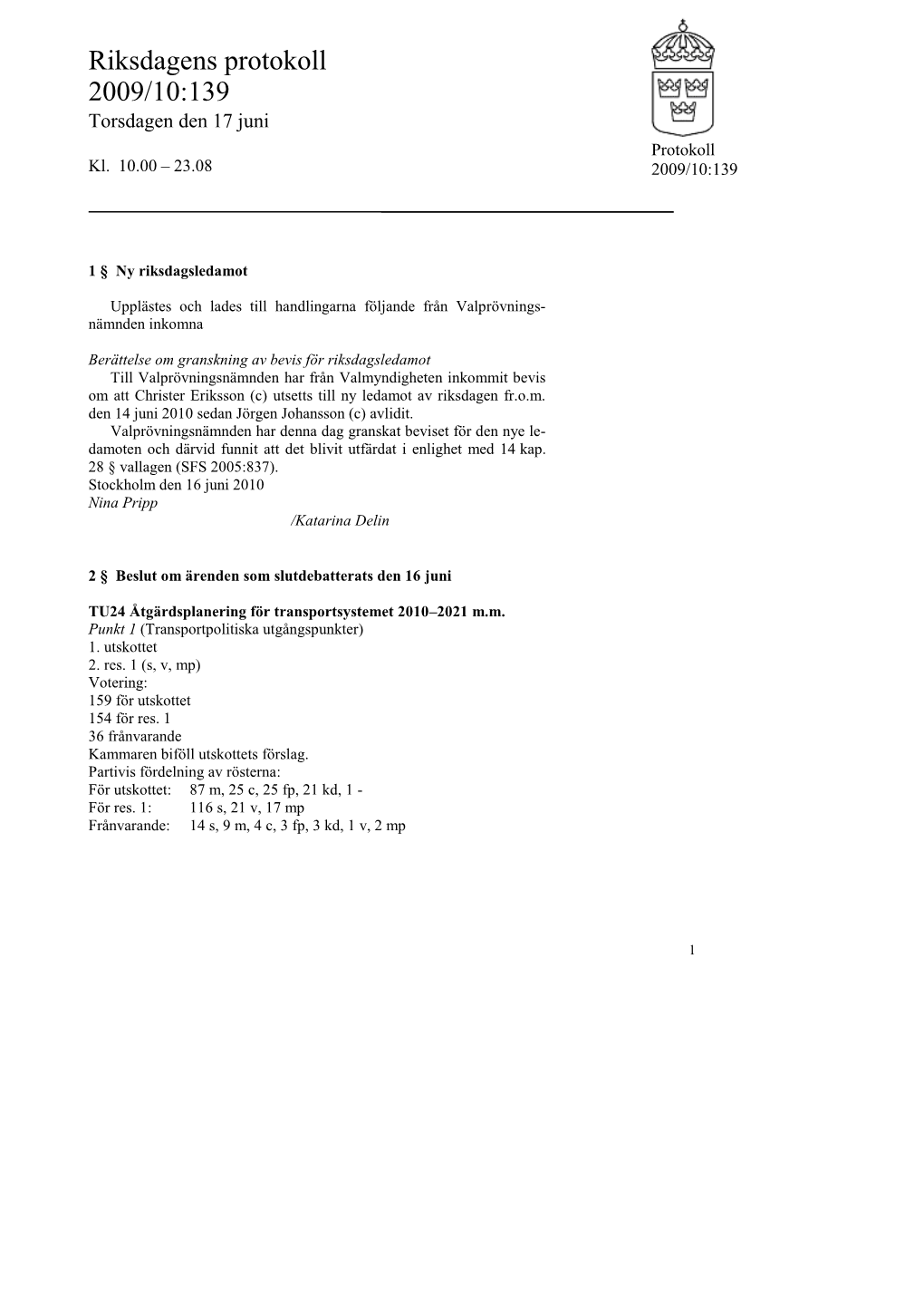 Snabbprotokoll 2009/10:139, Torsdagen Den 17 Juni-Kl. 10.00