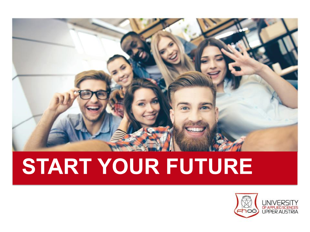 START YOUR FUTURE Why Upper Austria?