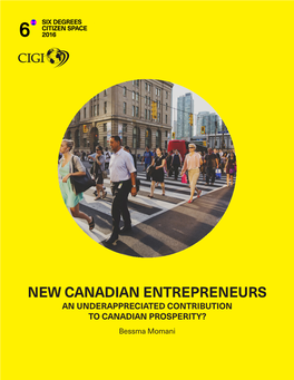 NEW CANADIAN ENTREPRENEURS an UNDERAPPRECIATED CONTRIBUTION to CANADIAN PROSPERITY? Bessma Momani CONTENTS
