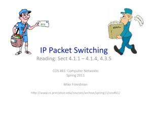 IP Packet Switching Reading: Sect 4.1.1 – 4.1.4, 4.3.5