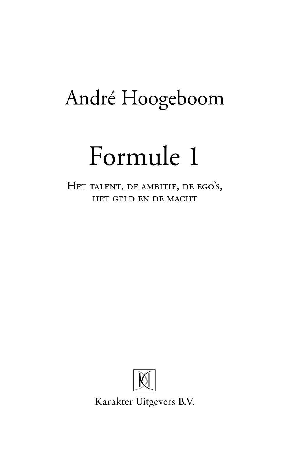 Formule 1 Het Talent, De Ambitie, De Ego’S, Het Geld En De Macht