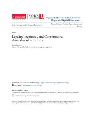 Legality, Legitimacy and Constitutional Amendment in Canada Jamie Cameron Osgoode Hall Law School of York University, Jcameron@Osgoode.Yorku.Ca
