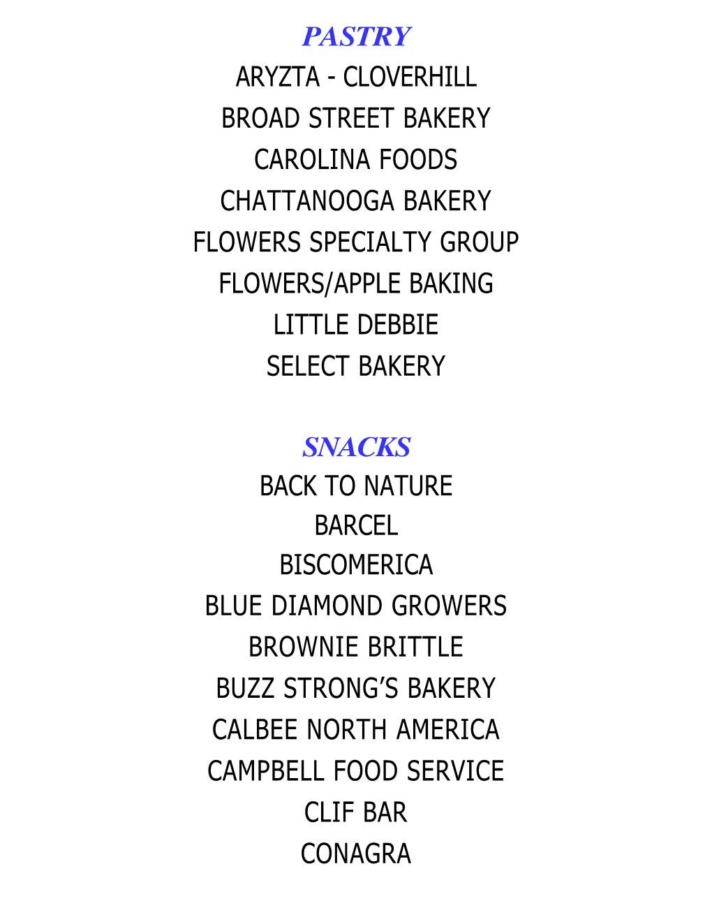 Pastry Aryzta - Cloverhill Broad Street Bakery Carolina Foods Chattanooga Bakery Flowers Specialty Group Flowers/Apple Baking Little Debbie Select Bakery