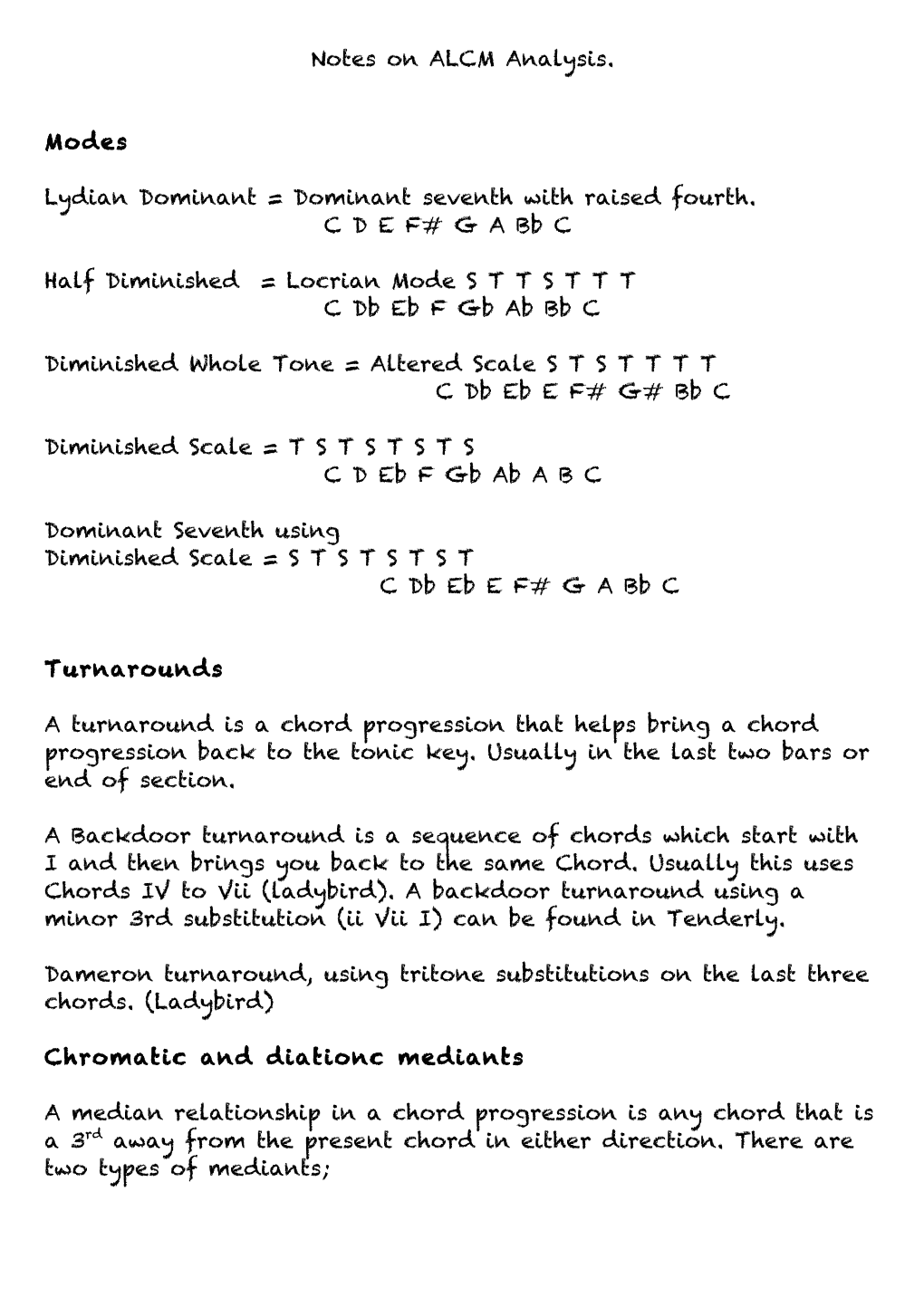 Notes on ALCM Analysis. Modes Lydian Dominant = Dominant Seventh with Raised Fourth. C D E F# G a Bb C Half Diminished = Locria