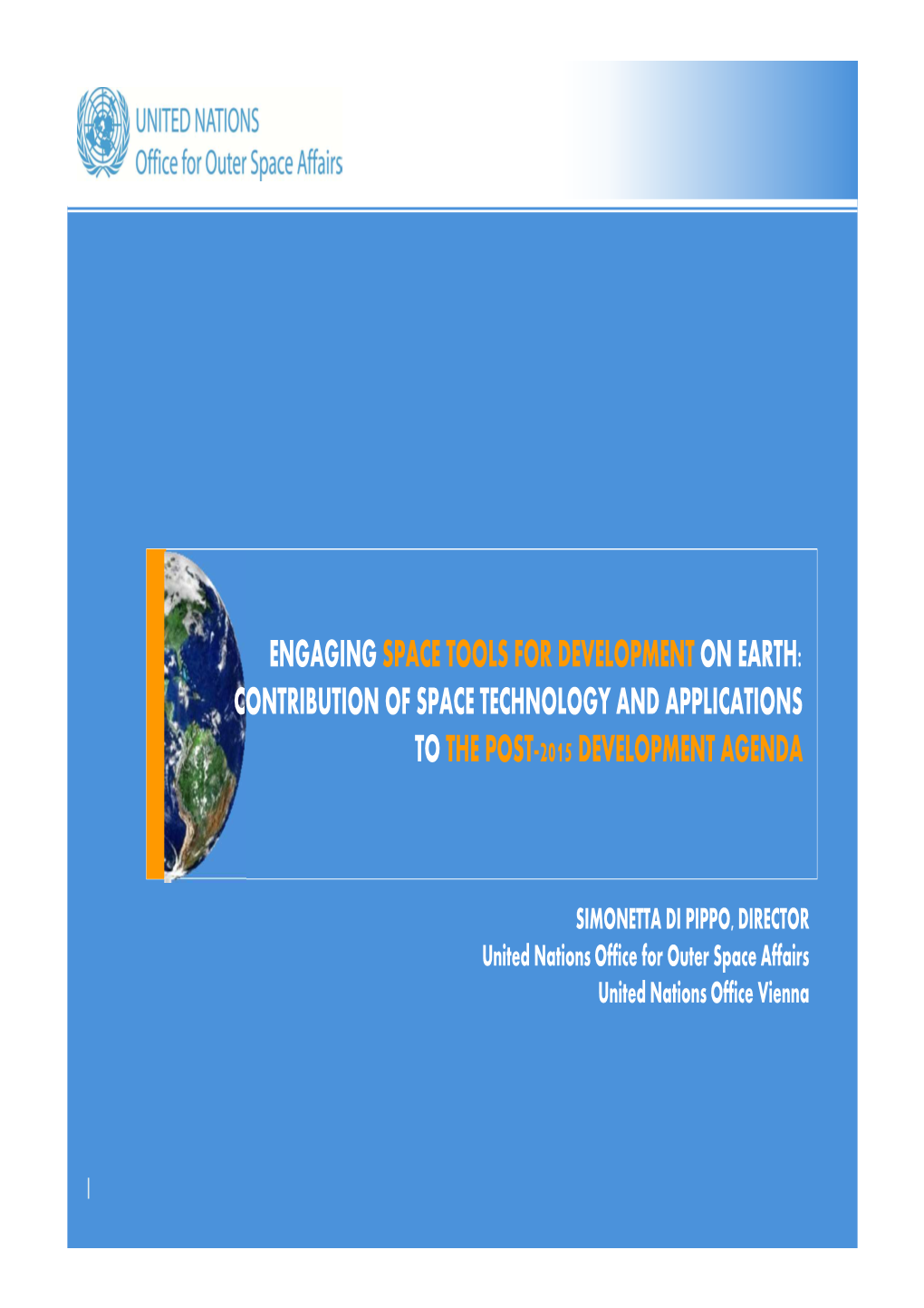 Engaging Space Tools for Development on Earth: Contribution of Space Technology and Applications to the Post-2015 Development Agenda