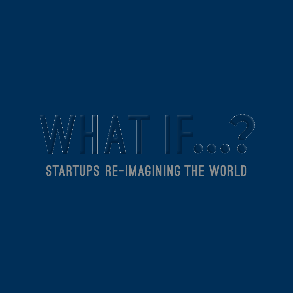 What If…? Startups Re-Imagining the World