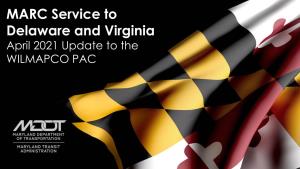 MARC Service to Delaware and Virginia April 2021 Update to the WILMAPCO PAC