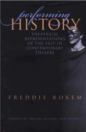 Performing History Studies in Theatre History & Culture Edited by Thomas Postlewait Performing HISTORY