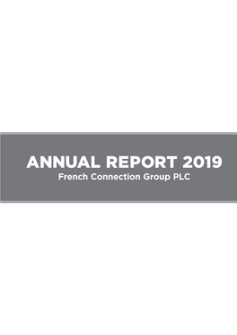 ANNUAL REPORT 2019 FRENCH CONNECTION GROUP PLC French Connection Group PLC