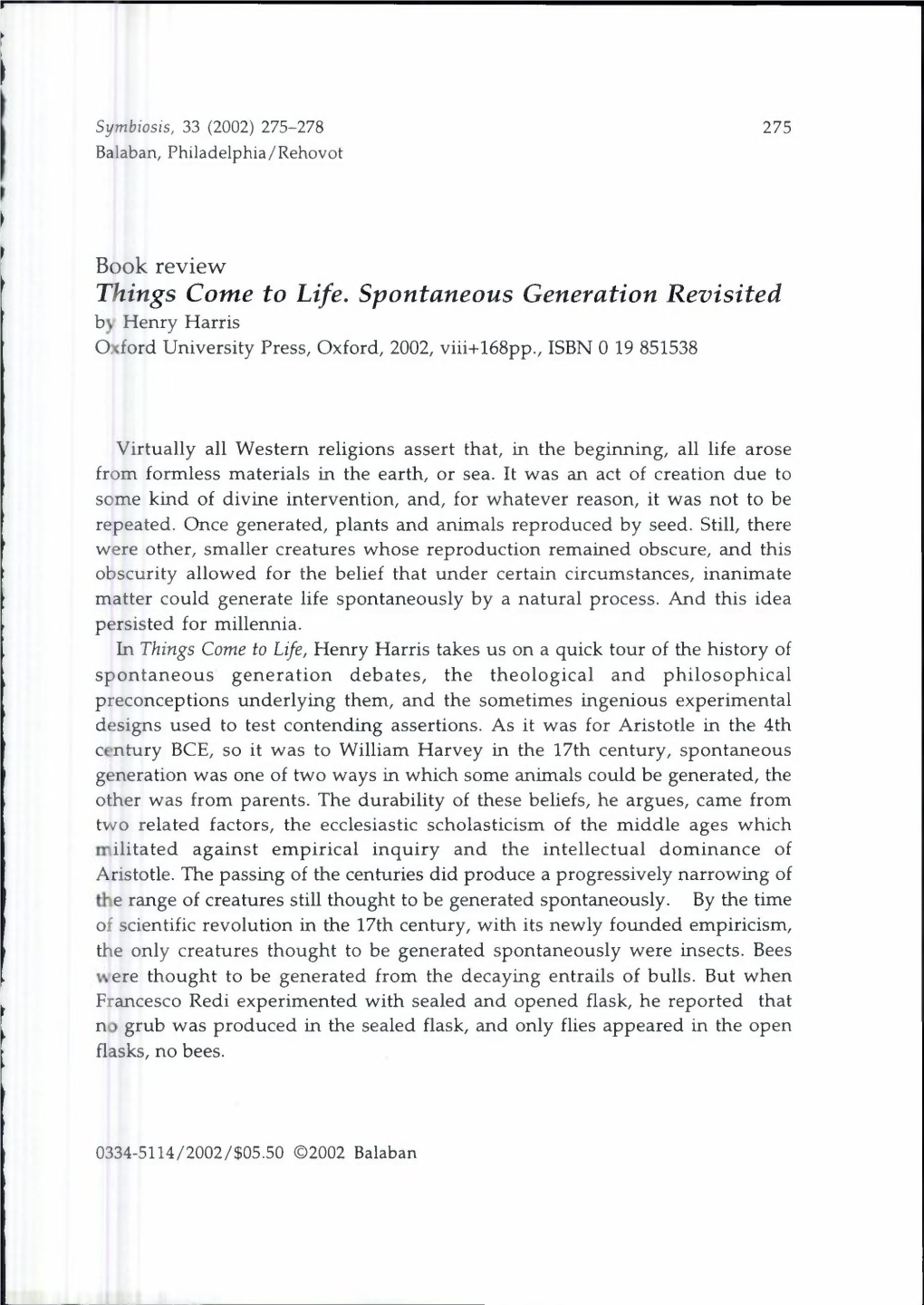 Things Come to Life. Spontaneous Generation Revisited by Henry Harris Oxford University Press, Oxford, 2002, Viii+168Pp., ISBN O 19 851538