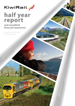 Half Year Report and Unaudited Financial Statements for the Six Months Ended 31 December 2011 the KIWIRAIL BUSINESS
