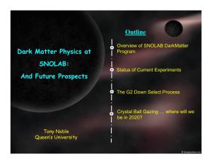 Dark Matter Physics at SNOLAB: and Future Prospects