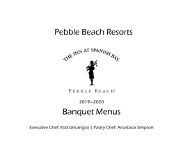 The Inn at Spanish Bay Banquet Menus Resort Culinary Guide Executive Chef: Rod Uncangco | Pastry Chef Anastasia Simpson