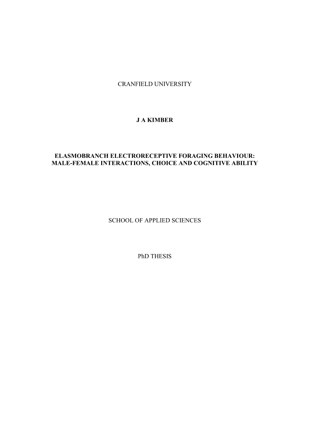 Cranfield University J a Kimber Elasmobranch Electroreceptive Foraging Behaviour: Male-Female Interactions, Choice and Cognitive