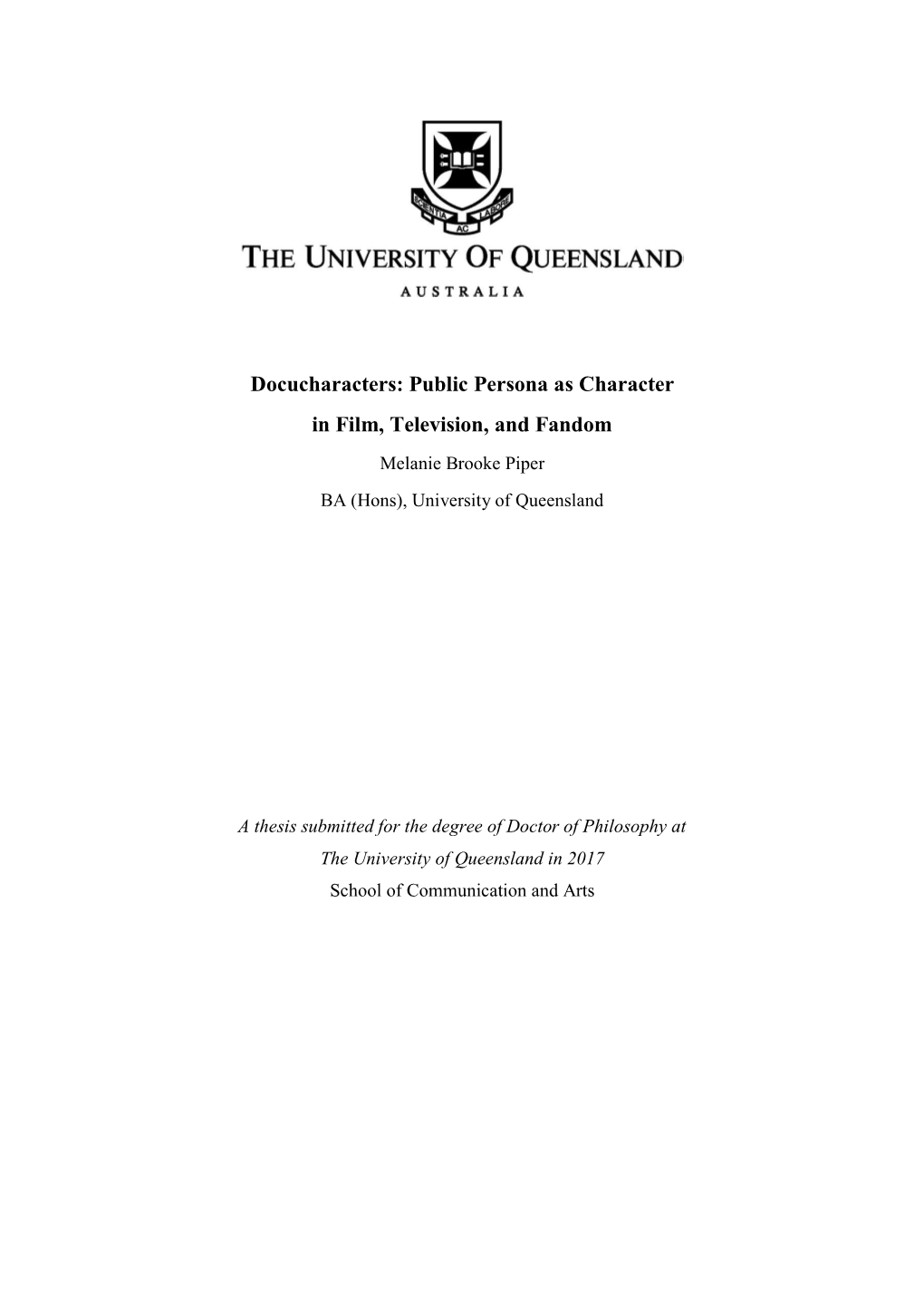 Public Persona As Character in Film, Television, and Fandom Melanie Brooke Piper BA (Hons), University of Queensland