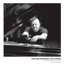 THOLLEM MCDONAS, SOLO PIANO Sunday, October 8, 2017, at 3Pm Foellinger Great Hall PROGRAM NOTES PROGRAM THOLLEM MCDONAS, SOLO PIANO