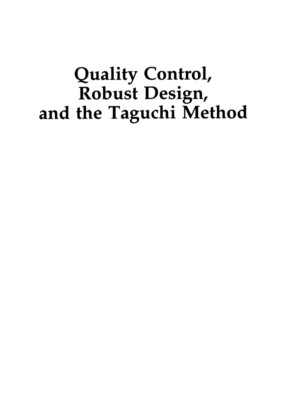 Quality Control, Robust Design, and the Taguchi Method the Wadsworth & Brooks/Cole Statisticsiprobability Series