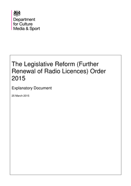 The Legislative Reform (Further Renewal of Radio Licences) Order 2015 (“The Draft Order”) Which We Propose to Make Under Section 1 of That Act