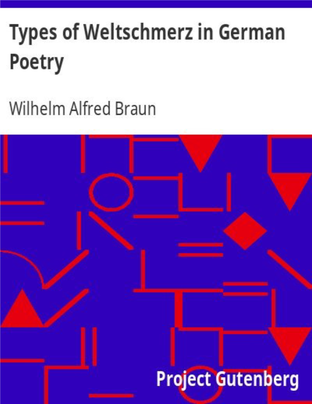 Types of Weltschmerz in German Poetry, by Wilhelm Alfred Braun