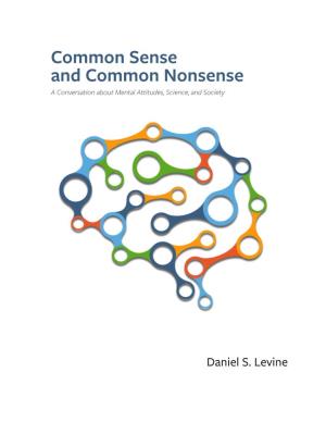 Common Sense and Common Nonsense a Conversation About Mental Attitudes, Science, and Society