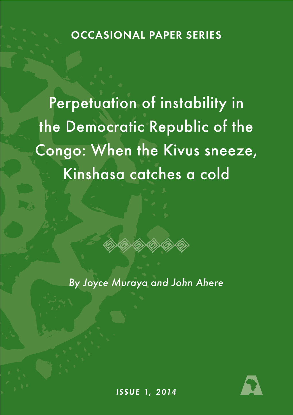 Perpetuation of Instability in the Democratic Republic of the Congo: When the Kivus Sneeze, Kinshasa Catches a Cold