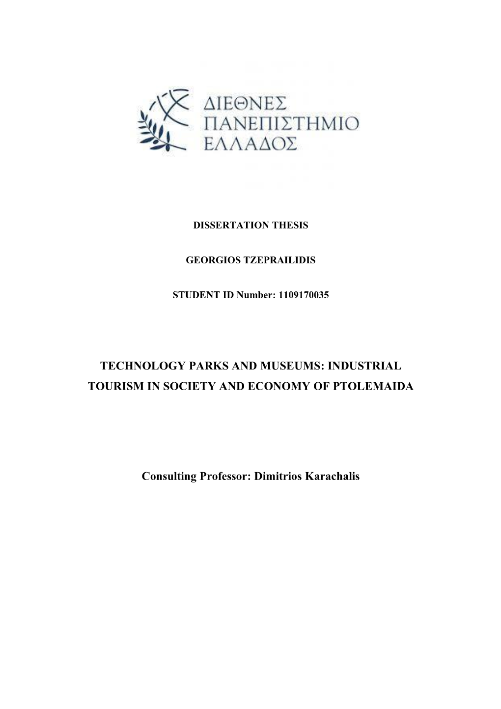 TECHNOLOGY PARKS and MUSEUMS: INDUSTRIAL TOURISM in SOCIETY and ECONOMY of PTOLEMAIDA Consulting Professor: Dimitrios Karachalis