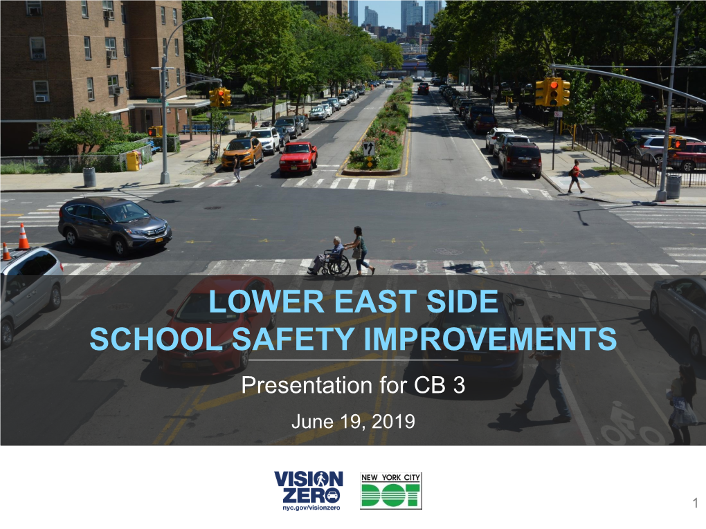 LOWER EAST SIDE SCHOOL SAFETY IMPROVEMENTS Presentation for CB 3 June 19, 2019