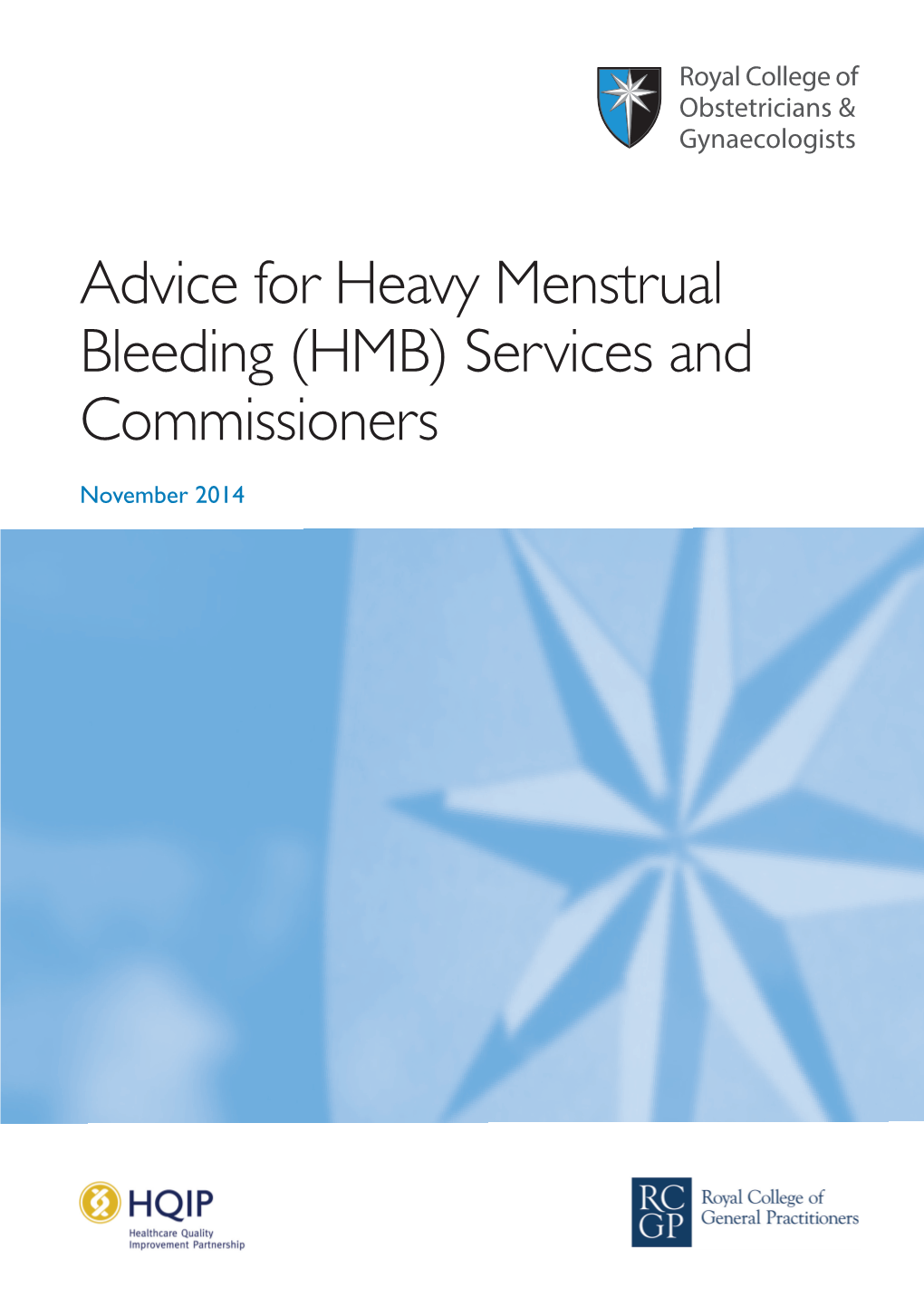 Advice for Heavy Menstrual Bleeding (HMB) Services and Commissioners November 2014 Advice for Heavy Menstrual Bleeding (HMB) Services and Commissioners Contents