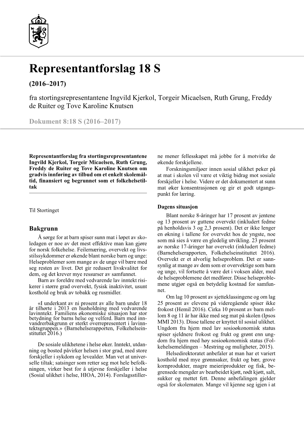 Representantforslag 18 S (2016–2017) Fra Stortingsrepresentantene Ingvild Kjerkol, Torgeir Micaelsen, Ruth Grung, Freddy De Ruiter Og Tove Karoline Knutsen