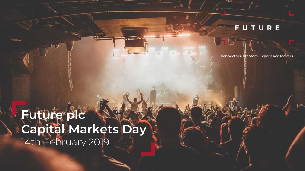 Future Plc Capital Markets Day 14Th February 2019 Agenda