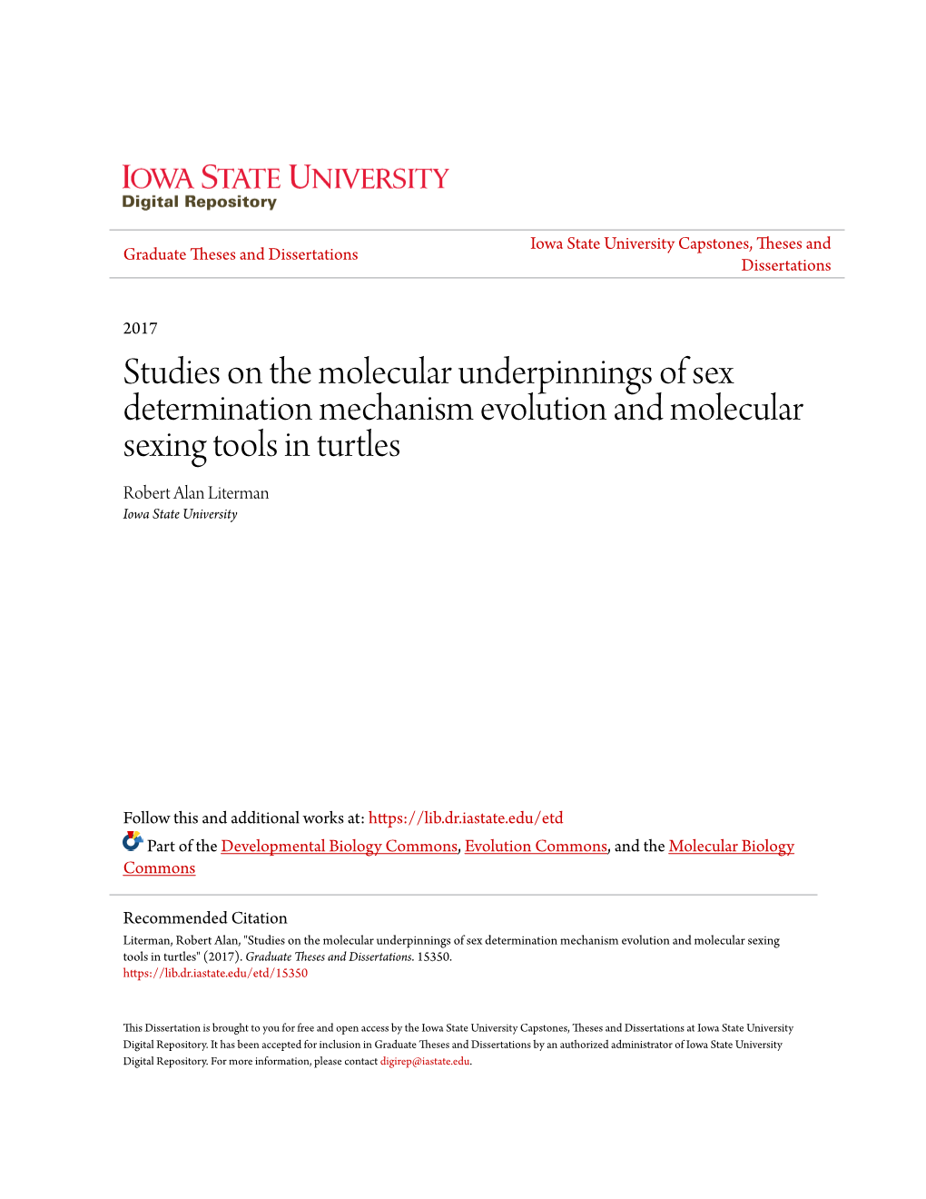 Studies on the Molecular Underpinnings of Sex Determination Mechanism Evolution and Molecular Sexing Tools in Turtles Robert Alan Literman Iowa State University