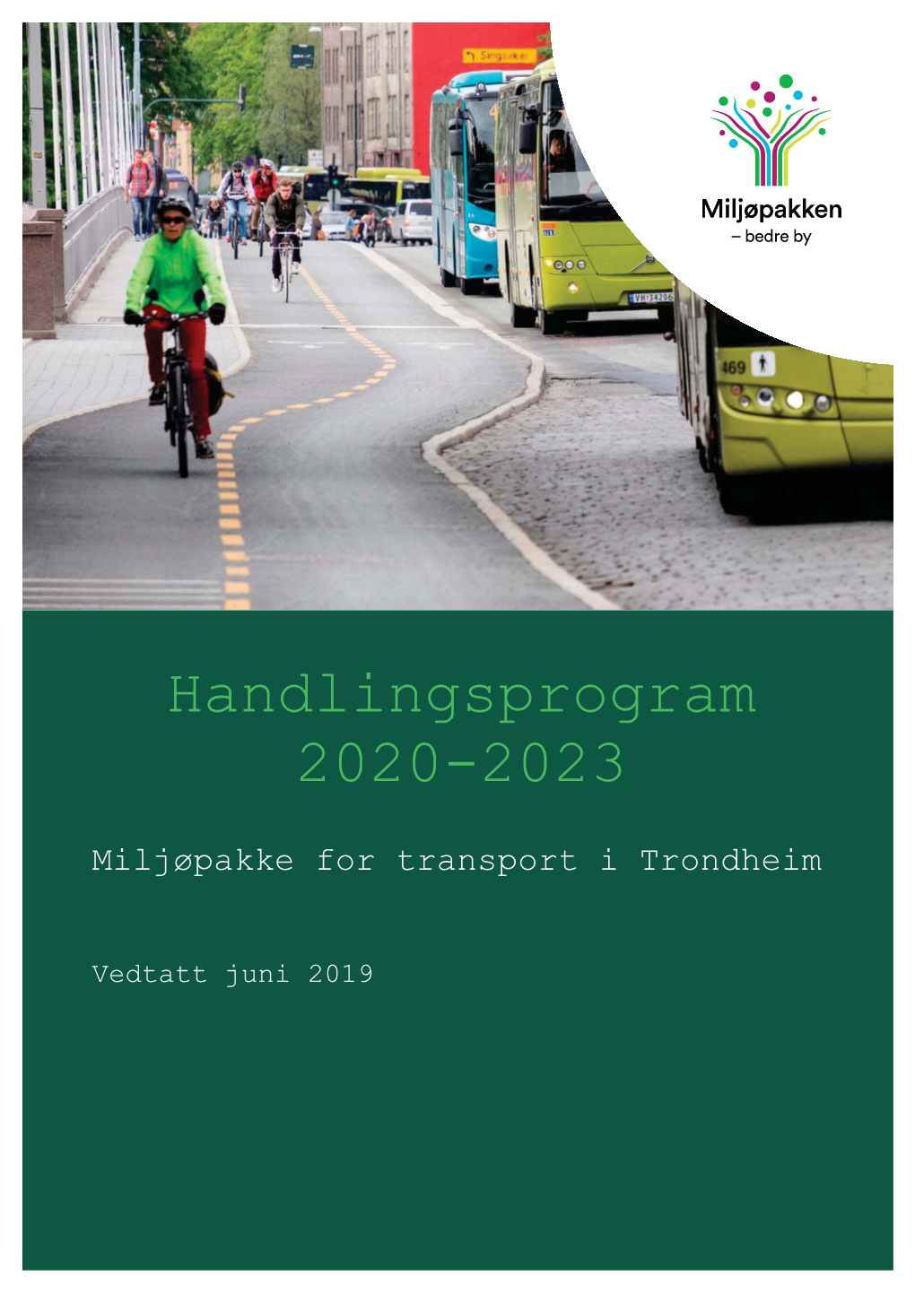 Handlingsprogram 2020-2023 Som Vedlagt, Men Påpeker at Handlingsprogrammet Ersta�Es Så Raskt Som Mulig Av Et Ny� Handlingsprogram for Byvekstavtaleområdet