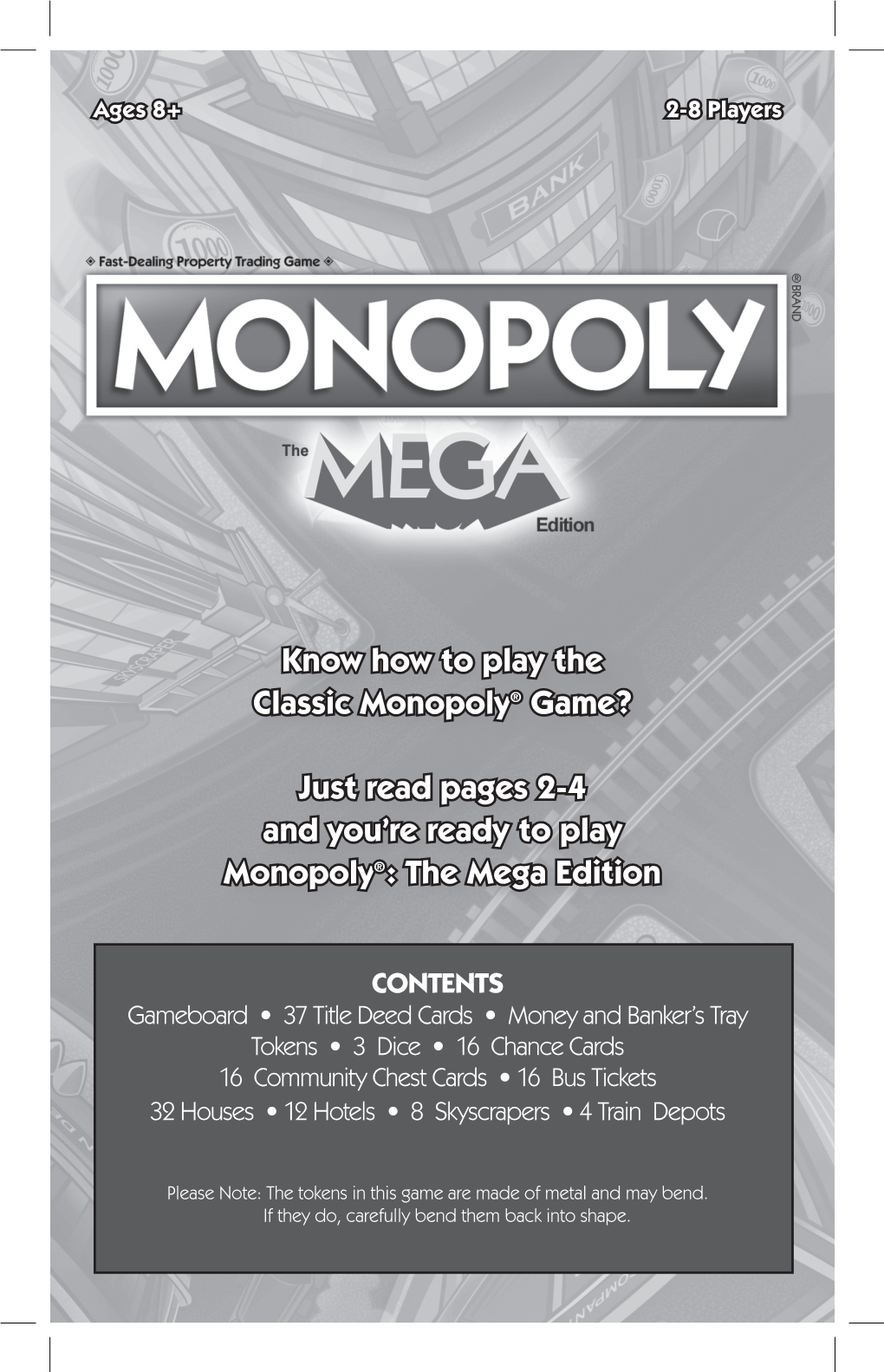 Know How to Play the Classic Monopoly® Game? Just Read Pages 2-4 and You're Ready to Play Monopoly®: the Mega Edition