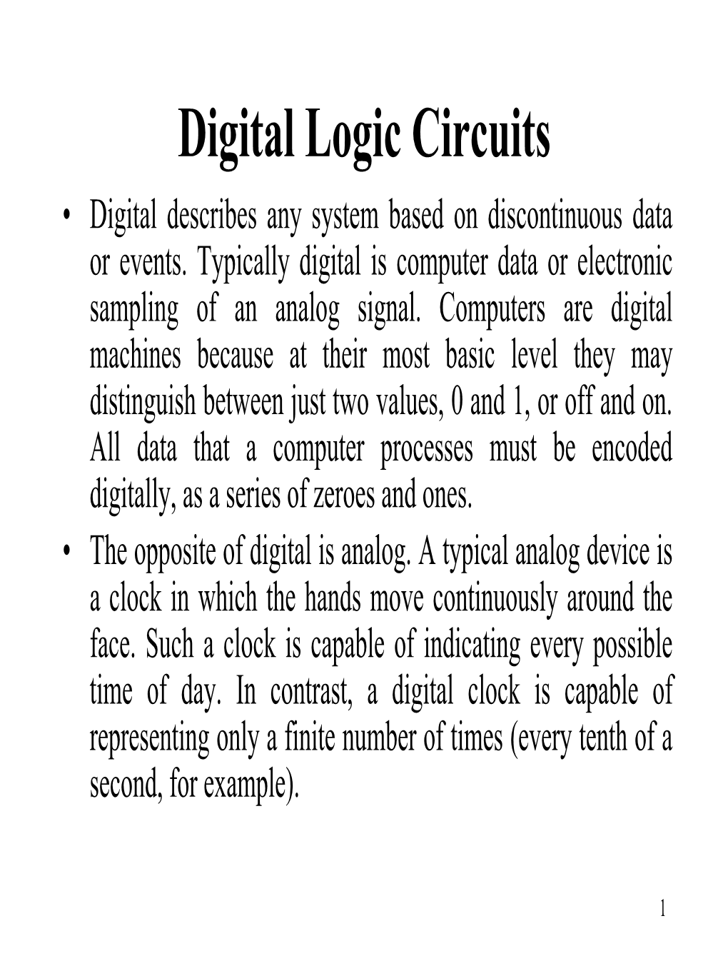 Digital Logic Circuits • Digital Describes Any System Based on Discontinuous Data Or Events