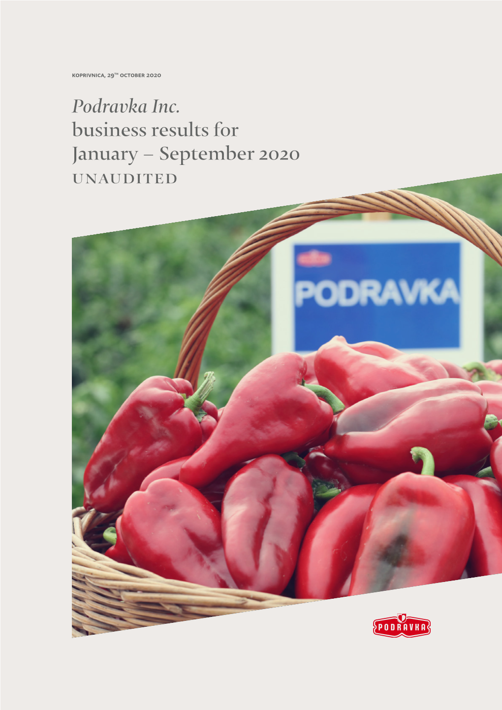 Podravka Inc. Business Results for January – September 2020 Unaudited Content