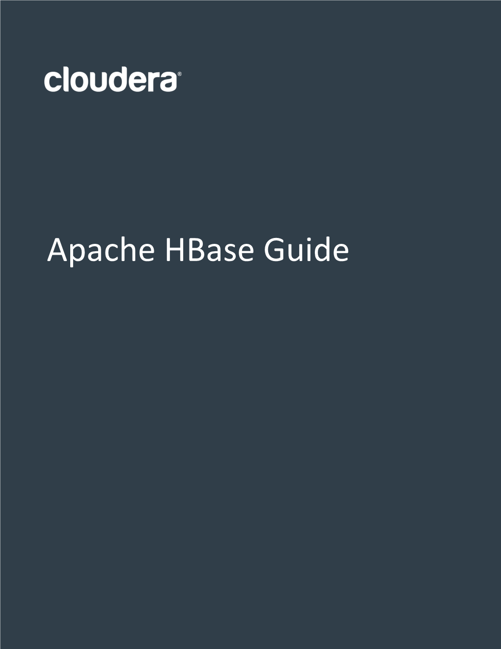 Apache Hbase Guide Important Notice © 2010-2021 Cloudera, Inc